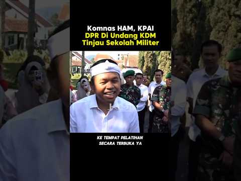 Komnas HAM, KPAI dan DPR Di Undang KDM Secara Terbuka Tinjau Sekolah Militer! #komnasham #kpai