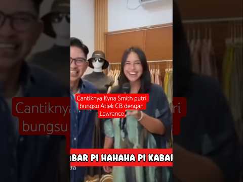 Cantiknya Kyna Smith putri bungsu Atiek CB dan Lawrance#atiekcb