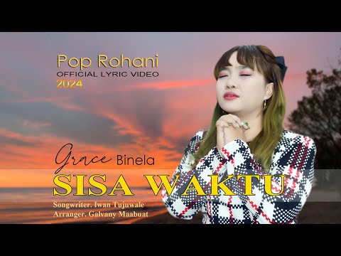 Lagu Rohani Terbaru 2024 - SISA WAKTU - Grace Binela(Official Lyric Video)