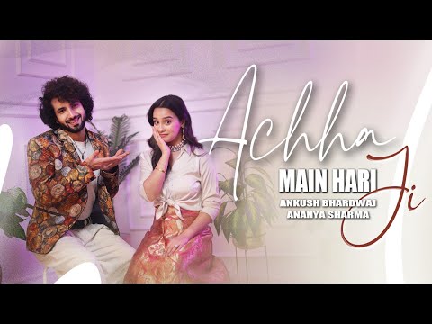 ACHHA JI MAIN HAARI | ANKUSH BHARDWAJ @ananyasharmamusic_