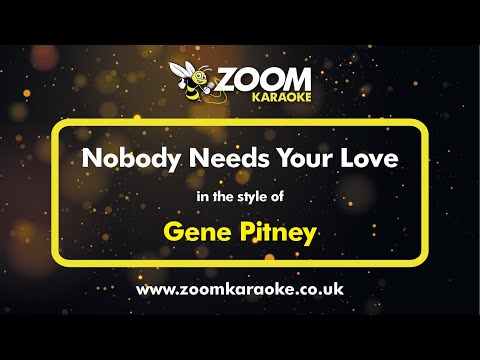 Gene Pitney – Nobody Needs Your Love – Karaoke Version from Zoom Karaoke