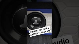 Custom Car Audio Build- WITHOUT the car!