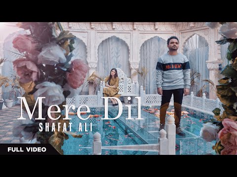 Mere Dil | Shafat Ali Official Video