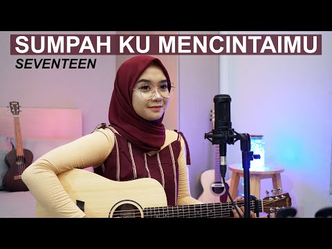 SUMPAH KU MENCINTAIMU - SEVENTEEN ( ACOUSTIC COVER BY REGITA ECHA )