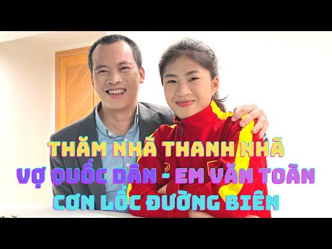 Thăm nhà cầu thủ Thanh nhã của đội tuyển nữ Việt Nam - em gái Văn Toàn