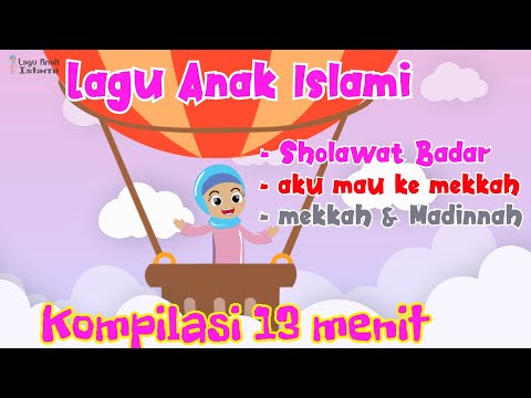 kompilasi 13 menit Sholawat Badar, Aku mau ke mekkah, Mekkah dan Madinah, sepuluh malaikat