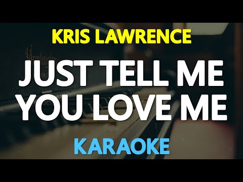 [KARAOKE] JUST TELL ME YOU LOVE ME – Kris Lawrence (England Dan) 🎤🎵