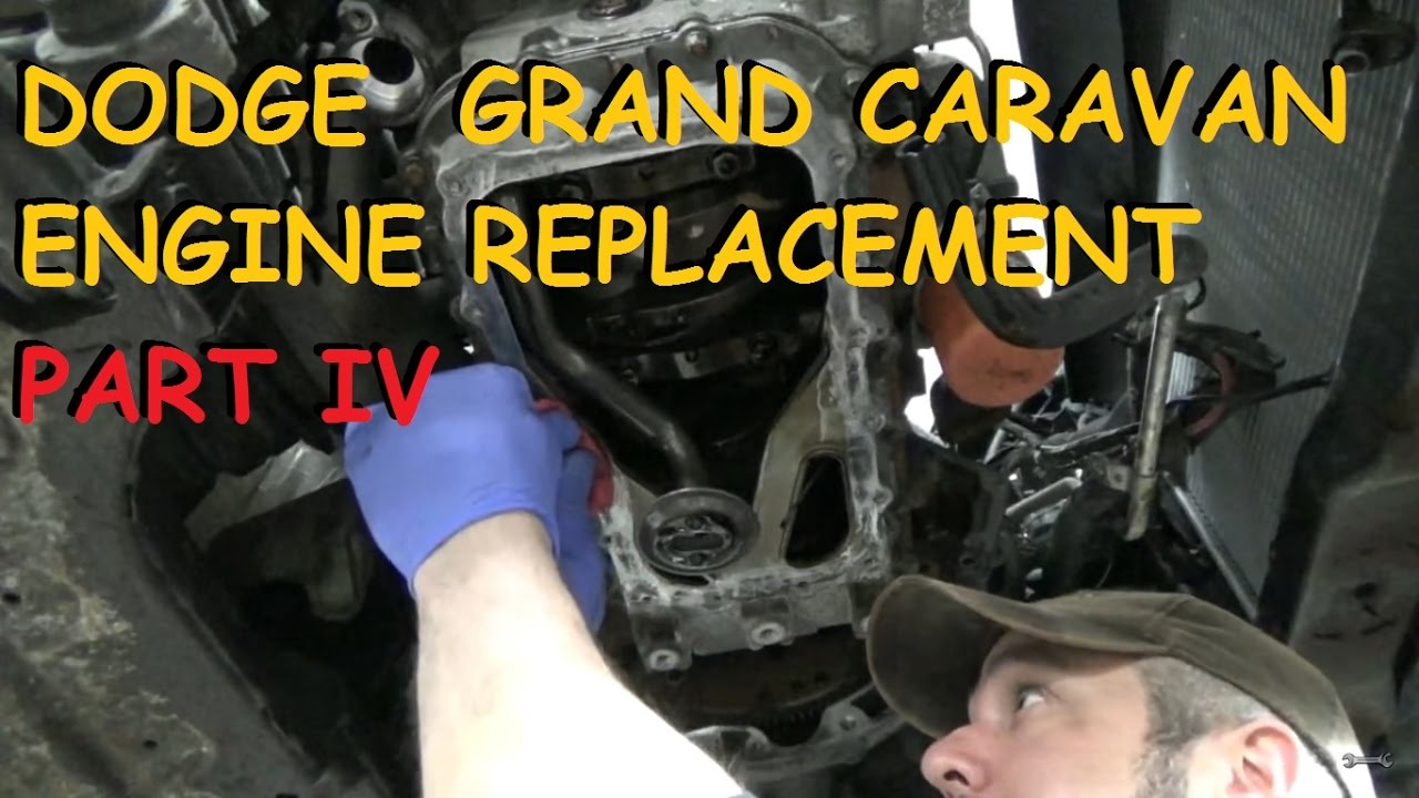 Dodge Grand Caravan 3.8 - Engine Replacement - Part #4