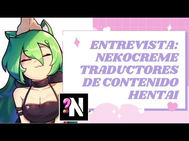 ENTREVISTANDO: NEKOCREAM, TRADUCTORES DE CONTENIDO H3NTAI