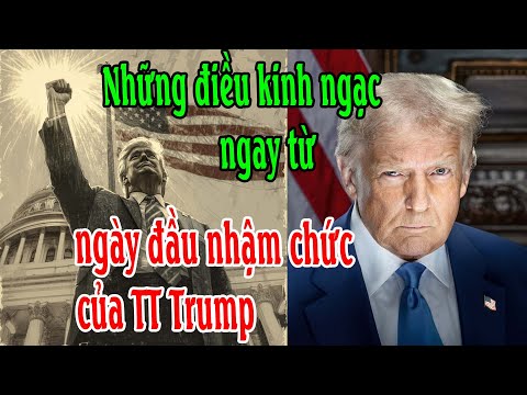 Những điều kinh ngạc ngay từ ngày đầu nhậm chức của TT Trump