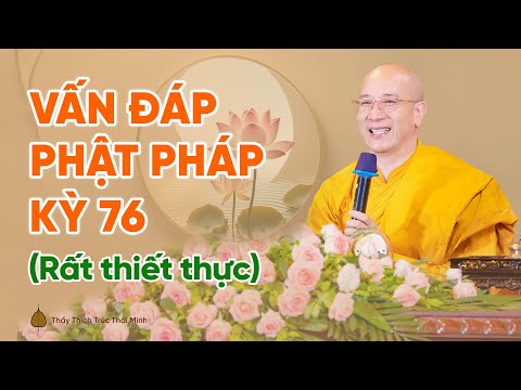 Vấn đáp Phật pháp kỳ 76 (Rất thiết thực) | Thầy Thích Trúc Thái Minh