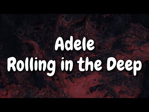 Adele - Rolling in the Deep (Lyrics)