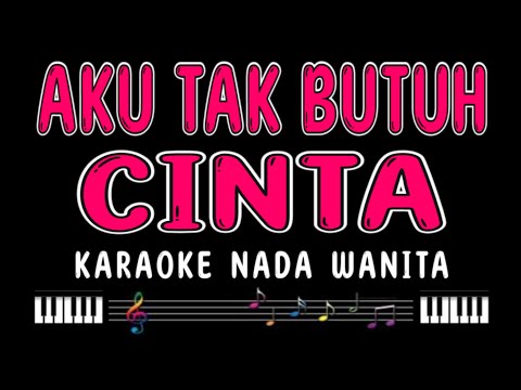 AKU TAK BUTUH CINTA - Karaoke Nada Wanita [ MIRNAWATI ]