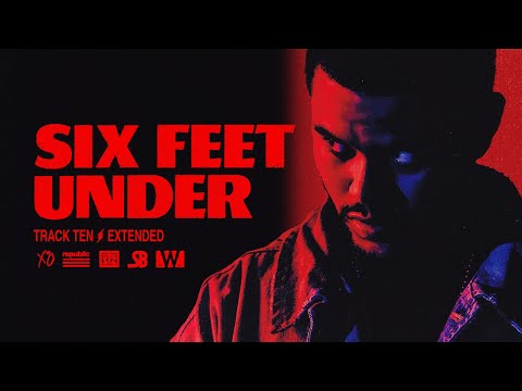 The Weeknd - Six Feet Under (Extended)