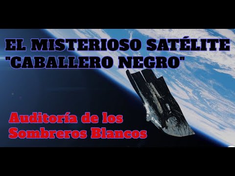 El misterioso satélite "Caballero Negro", "Black Knight", explicado por  Sombreros Blancos
