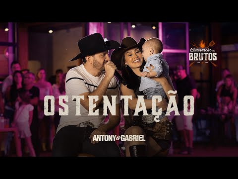 Antony e Gabriel - Antony & Gabriel - Ostentação [Churrascão dos Brutos]