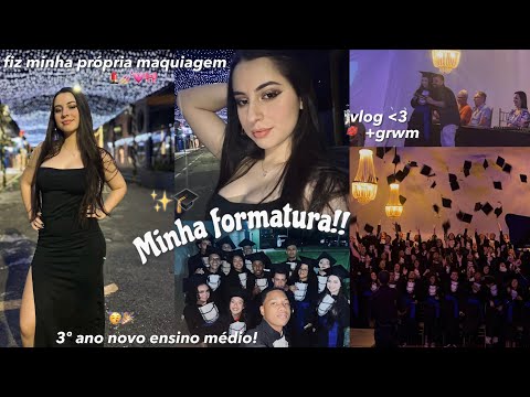 MINHA FORMATURA!!🎓✨ |3º ano do novo ensino médio, vlog +grwm