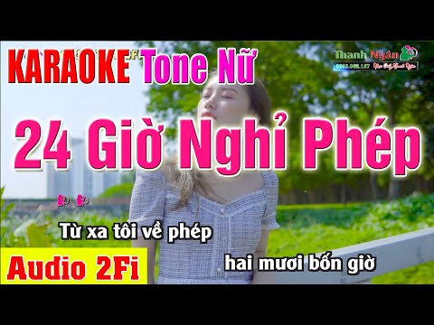 24 GIỜ NGHỈ PHÉP Karaoke Tone Nữ | Âm Thanh Tách Nhạc 2Fi – Nhạc Sống Thanh Ngân