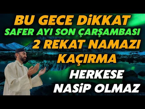 Bu Gece Dikkat! Safer ayı son çarşambası gökten inen belaları def etmek için bu namazı kıl..İzle