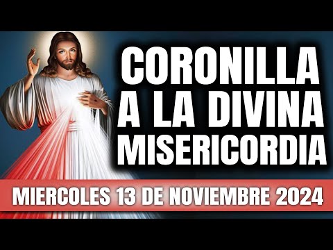 CORONILLA A LA DIVINA MISERICORDIA DE HOY MIERCOLES 13 DE NOVIEMBRE 2024 - EL SANTO ROSARIO DE HOY