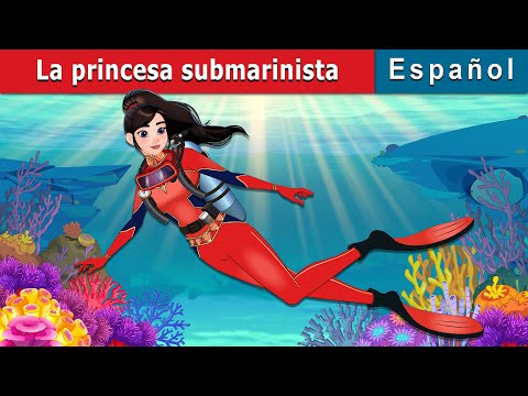 La princesa submarinista | The Scuba Princess in Spanish | Spanish Fairy Tales