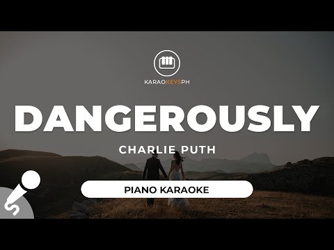 Dangerously – Charlie Puth (Piano Karaoke)