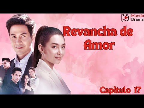 Revancha de Amor - Capitulo 17 | ¿Podrá Aim REPARAR SU CORAZÓN?