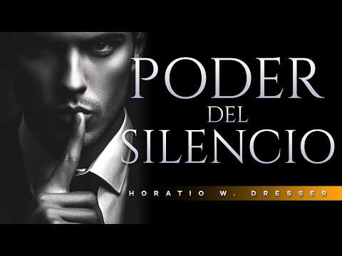 El Poder Del Silencio: Estarás Más Allá De la Vida y La Muerte | Horatio W. Dresser | Audiolibro