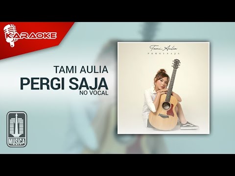 Tami Aulia – Pergi Saja (Karaoke Video) | No Vocal