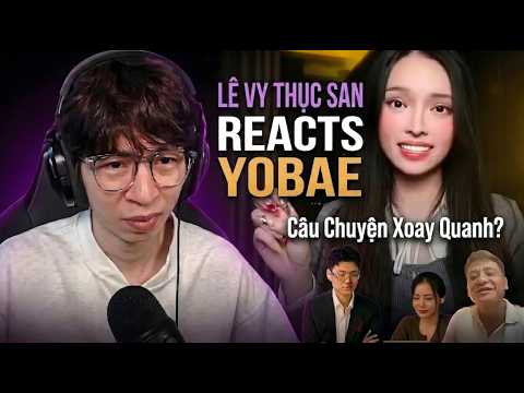 #2 Lê Vy Thục San - Reaction Yobae | ViruSs Reaction