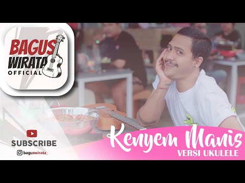 VERSI UKULELE ! KENYEM MANIS – YANSE || COVER BY BAGUS WIRATA