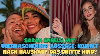 Sarah Engels mit überraschender Aussage Kommt nach Hauskauf das dritte Kind