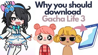 Why You Should Download Gacha Life 3??