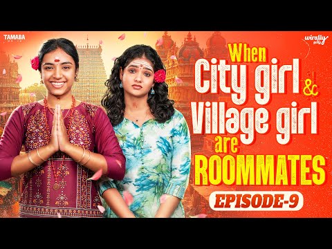 When City Girl ๐ & Village Girl ๐กare Roommates ๐| Episode - 9 | Ft.Nikhila & Mahima | Wirally Tamil
