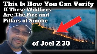 Are These Wildfires Part of Joel 2:30 ? | Here's How You Can Verify This