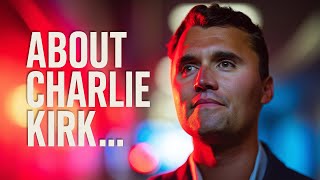 About Charlie Kirk...