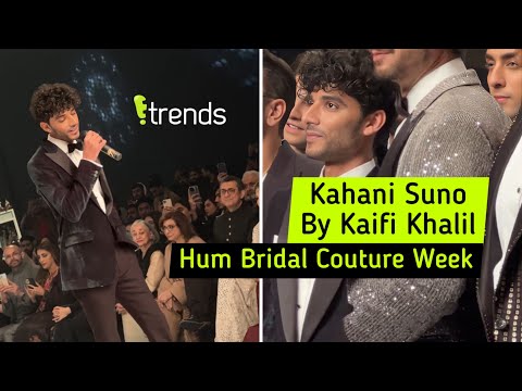Kahani Suno by Kaifi Khalil at Hum Bridal Couture Week 2022