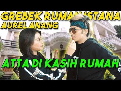 Download Video GREBEK RUMAH ISTANA AUREL ANANG! Atta Dikasih RUMAH... #AttaGrebekRumah Download Video GREBEK RUMAH ISTANA AUREL ANANG! Atta Dikasih RUMAH... #AttaGrebekRumah