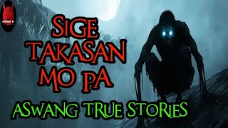 Sige Takasan Mo Pa | Aswang True Story