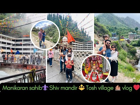 Manikaran Sahib⚜️| Shiv Mandir 🔱| Tosh village 🏚️-Ek Safar Bhakti Se Sukoon Tak ❤️| Manikaran vlog