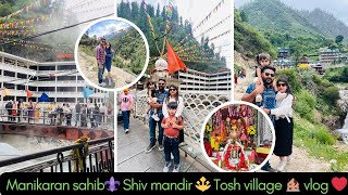Manikaran Sahib⚜️| Shiv Mandir 🔱| Tosh village 🏚️-Ek Safar Bhakti Se Sukoon Tak ❤️| Manikaran vlog