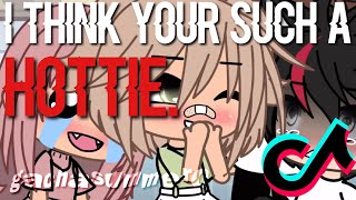 ~💗I think you such a hottie💗.. || Meme || Gacha life || TikTok // Trend [ Original ]