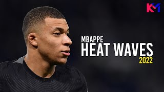 Kylian Mbappe 2022 ❯ Glass Animals - Heat Waves ● Skills & Goals - HD