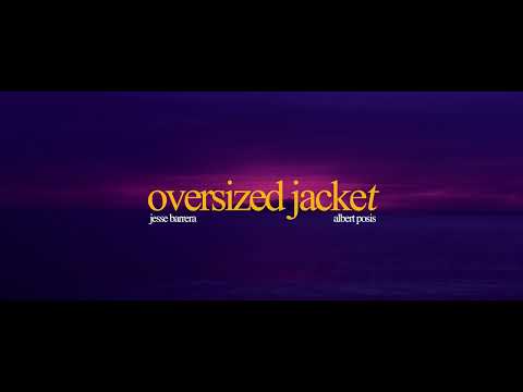 Jesse Barrera, Albert Posis - "Oversized Jacket" (Lyric Visualizer)