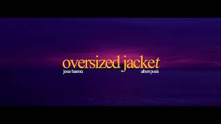 Jesse Barrera, Albert Posis - "Oversized Jacket" (Lyric Visualizer)