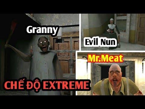 ĐÁNH BẠI BỘ BA GAME KINH DỊ Ở CHẾ ĐỘ KHÓ NHẤT!!| Granny - Evil Nun - Mr.Meat