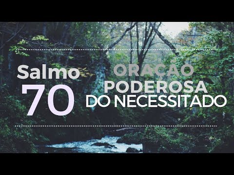 Salmo 70 - Oração poderosa do necessitado
