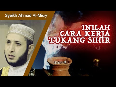 Mengenal Cara Kerja Dukun / Tukang Sihir - Syeikh Ahmad Al-Misry