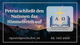 Petrus schließt den Nationenen das Himmelsreich auf (Apostelgeschichte 10)