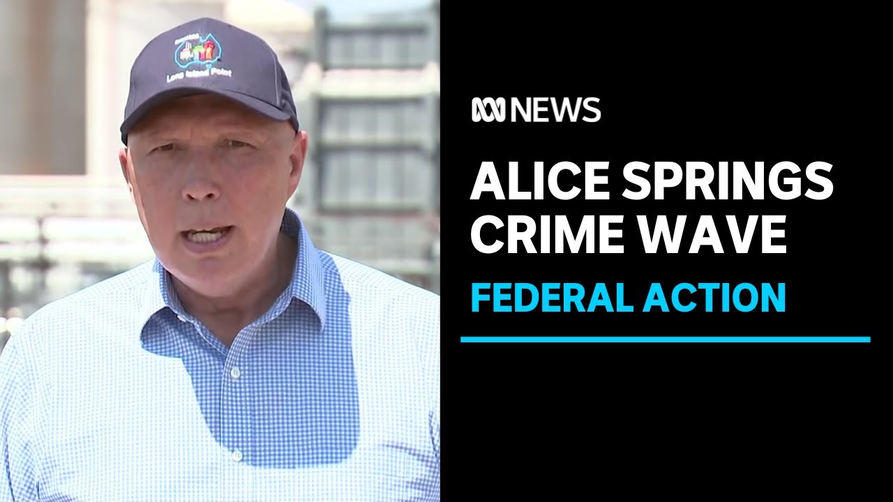 Dutton Calls for Federal Police Deployment to Alice Springs